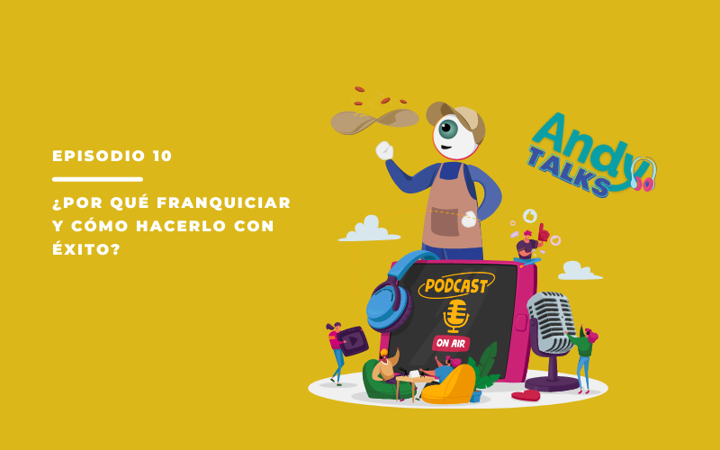 andytalks-como-franquiciar-y-por-que-hacerlo
