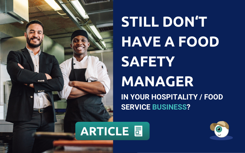 Still don't have a food safety manager in your hospitality or food service business?