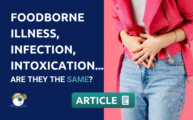 Foodborne Illness, Infection, Intoxication... Are They the Same?