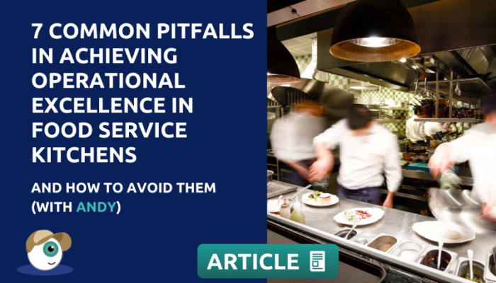 7 Common Pitfalls In Achieving Operational Excellence In Food Service Kitchens