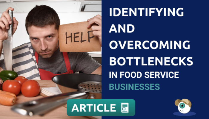 Identifying And Overcoming Bottlenecks In Food Service Businesses