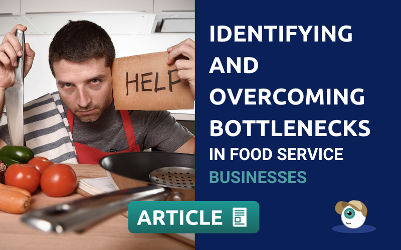 Identifying and Overcoming Bottlenecks in Food Service Businesses