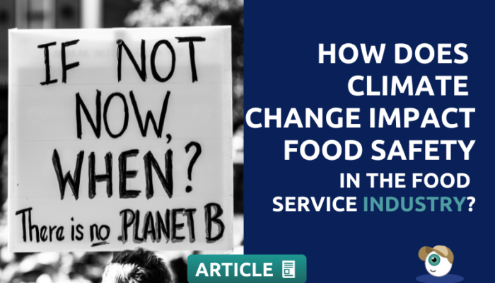 How Does Climate Change Impact Food Safety In The Food Service Industry?