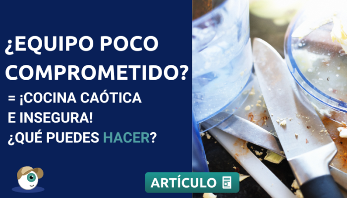 ¿Equipo Poco Comprometido? = ¡Cocina Caótica E Insegura! ¿Qué Puedes Hacer?