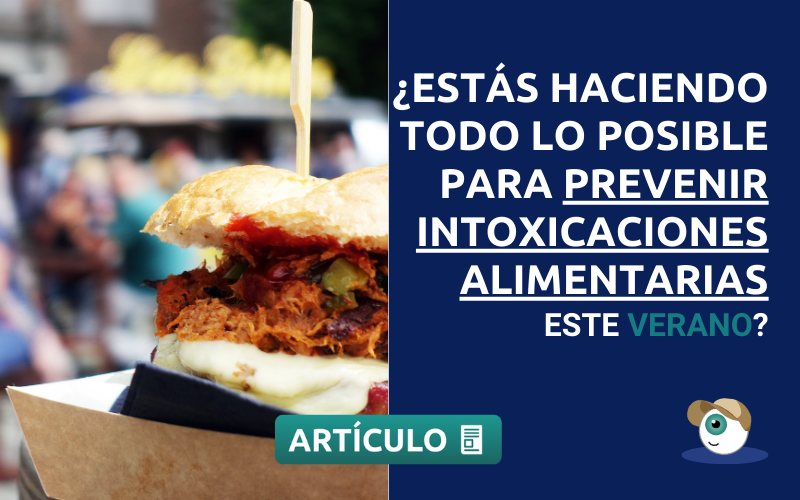 ¿Estás haciendo TODO lo posible para prevenir intoxicaciones alimentarias este verano?