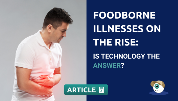 Foodborne Illnesses On The Rise: Is Technology The Answer?