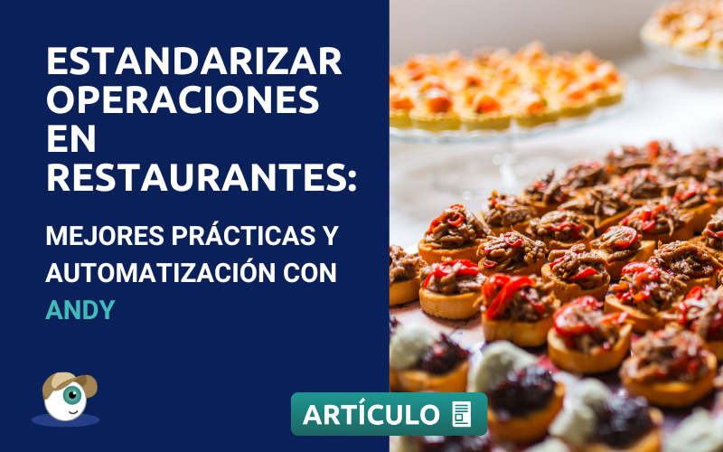 Estandarizar operaciones en restaurantes: mejores prácticas y automatización con Andy 