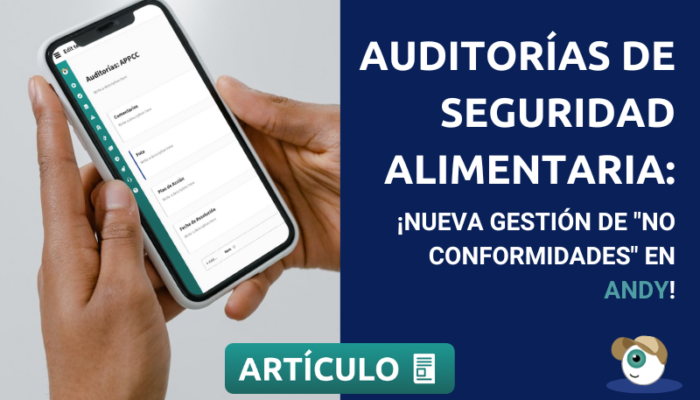 Auditorías De Seguridad Alimentaria: ¡Nueva Gestión De "No Conformidades" En Andy!