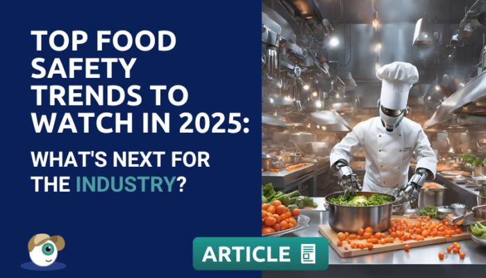 Top Food Safety Trends To Watch In 2025: What's Next For The Industry?