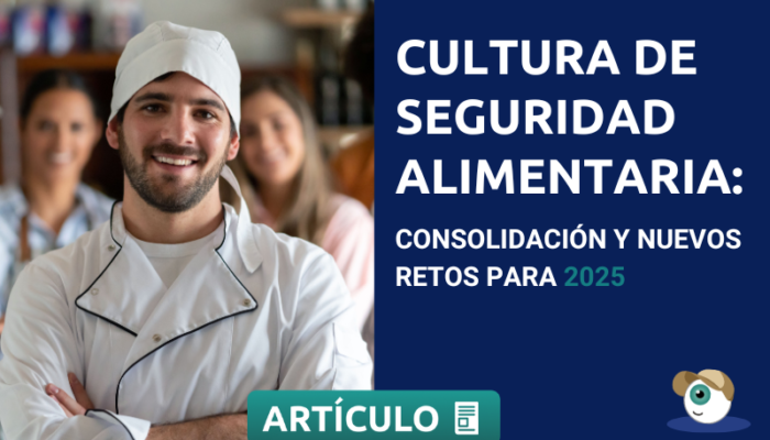 Cultura De Seguridad Alimentaria: Consolidación Y Nuevos Retos Para 2025