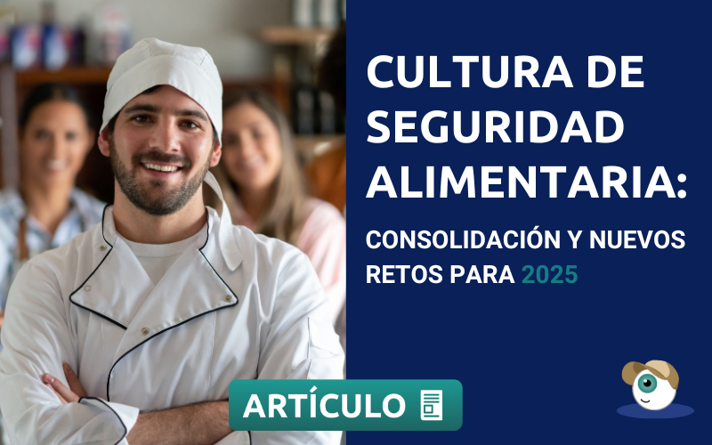 Cultura de seguridad alimentaria: Consolidación y nuevos retos para 2025