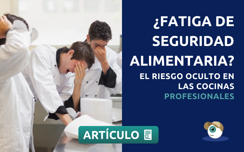 ¿Fatiga de seguridad alimentaria? El riesgo oculto en las cocinas profesionales