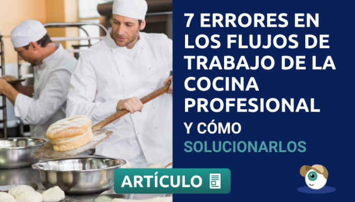 7 Errores Comunes En Los Flujos De Trabajo De La Cocina Profesional