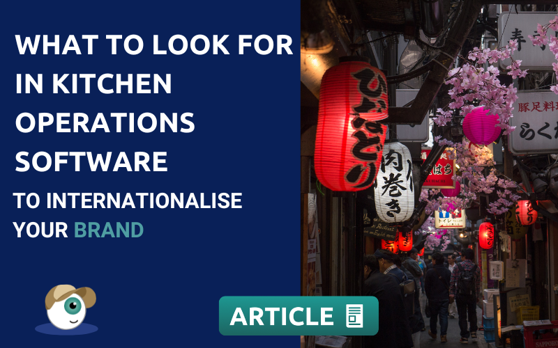 What to Look for in Kitchen Operations Software to Internationalise Your Brand