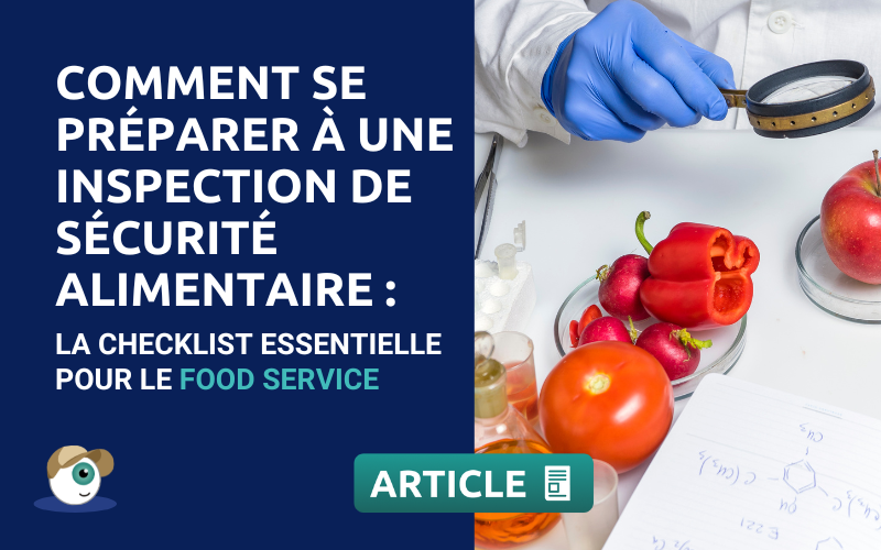 Comment se préparer à une inspection de sécurité alimentaire : la checklist essentielle pour le foodservice