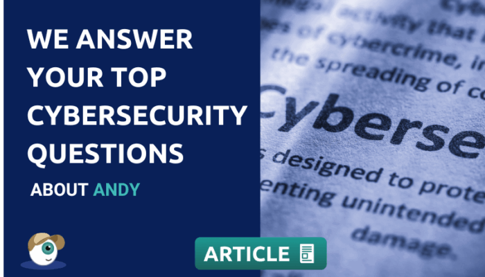 Your Top Cybersecurity Questions about Andy Answered