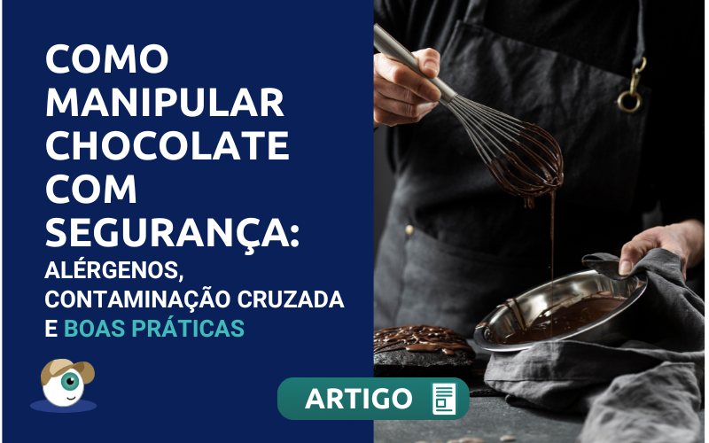 Como manipular chocolate com segurança: alérgenos, contaminação cruzada e boas práticas