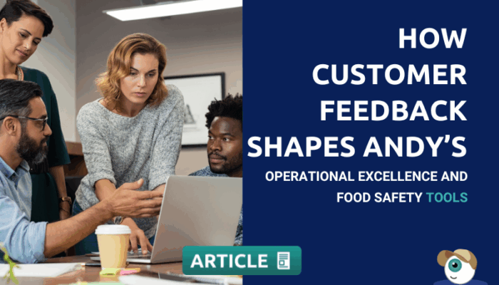 How Customer Feedback Shapes Andy’s Operational Excellence and Food Safety Tools