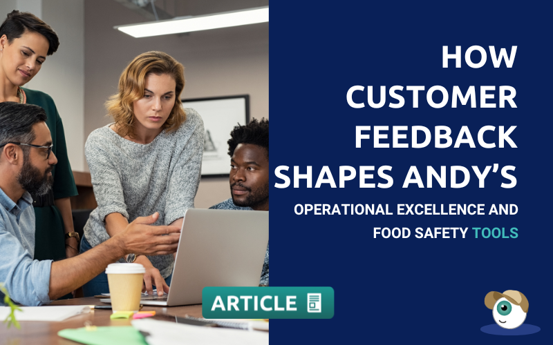 How Customer Feedback Shapes Andy’s Operational Excellence and Food Safety Tools
