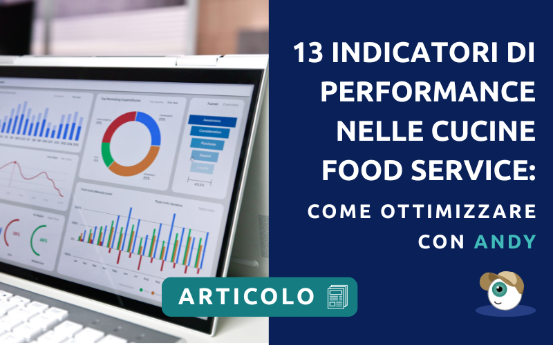 Indicatori di Performance per Cucine Food Service: ottimizza la tua efficienza con Andy