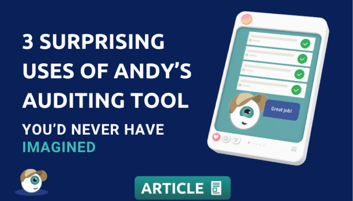Three surprising uses of andy's auditing tool