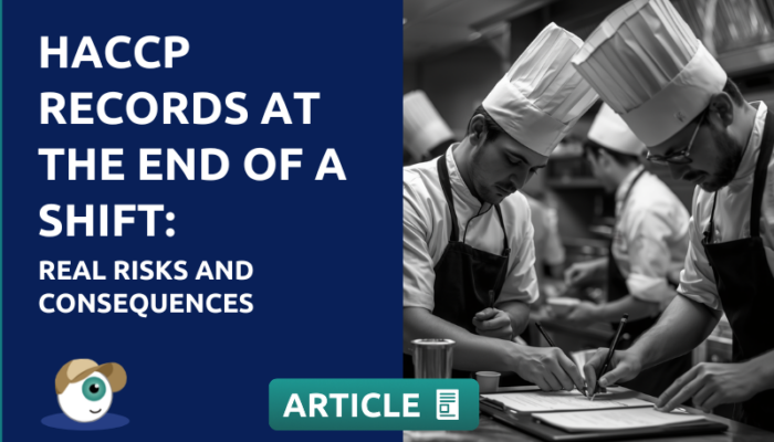 HACCP records at the end of a shift: real risks and consequences