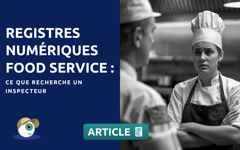 Registres numériques food service : ce que recherche un inspecteur