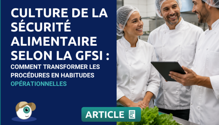 Culture de la sécurité alimentaire selon la GFSI : comment transformer les procédures en habitudes opérationnelles