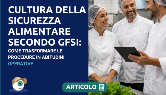 Cultura della sicurezza alimentare secondo GFSI: come trasformare le procedure in abitudini operative