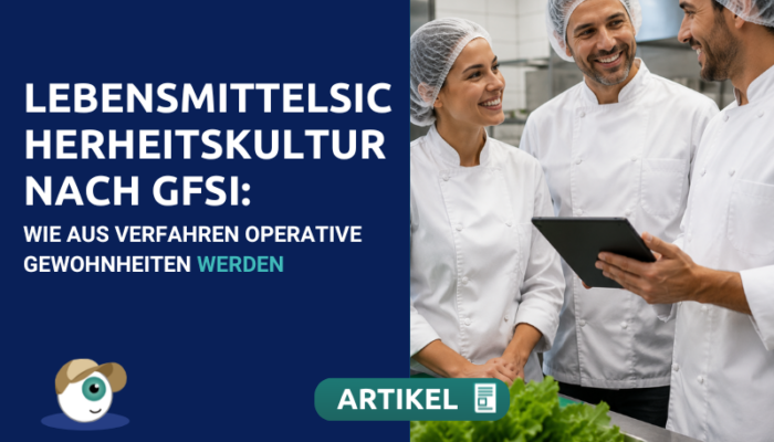 Lebensmittelsicherheitskultur nach GFSI: Wie aus Verfahren operative Gewohnheiten werden