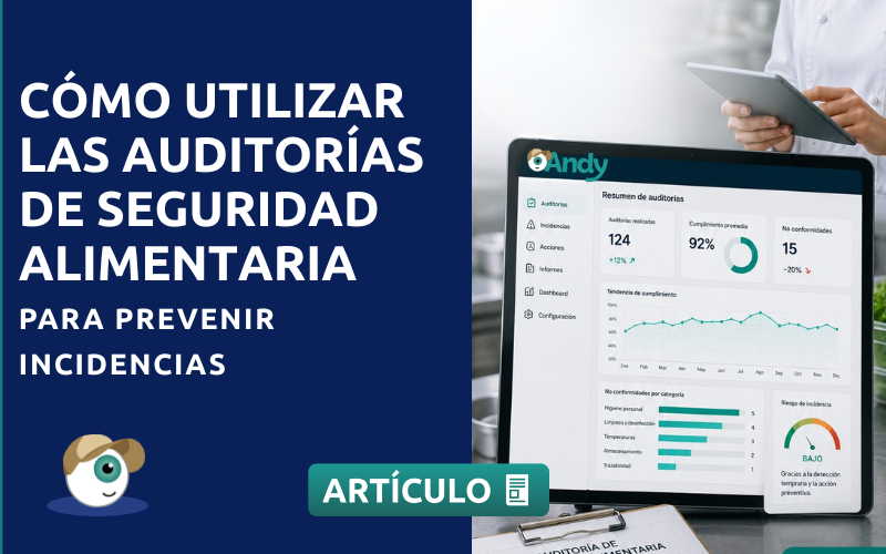 Cómo utilizar las auditorías de seguridad alimentaria para prevenir incidencias