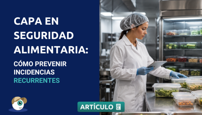 CAPA en seguridad alimentaria: cómo prevenir incidencias recurrentes
