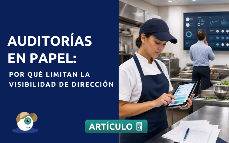 Auditorías en papel: por qué limitan la visibilidad de dirección