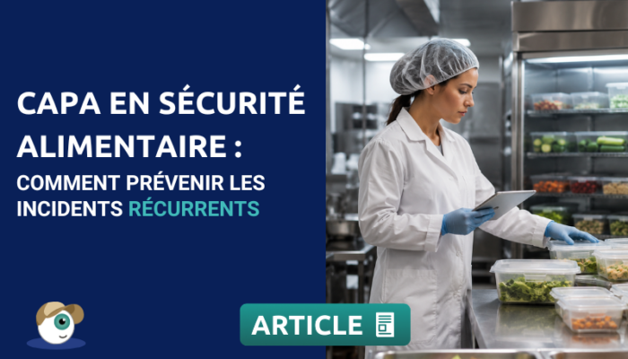 CAPA en sécurité alimentaire : comment prévenir les incidents récurrents