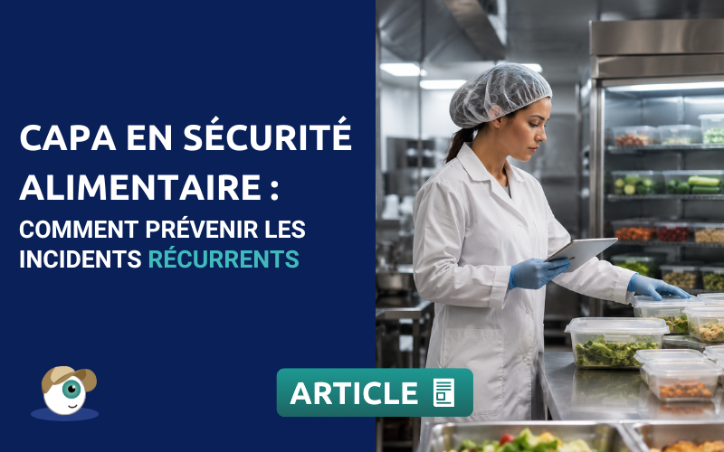 CAPA en sécurité alimentaire : comment prévenir les incidents récurrents