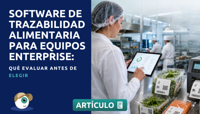 Software de trazabilidad alimentaria para equipos enterprise: qué evaluar antes de elegir