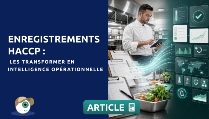 Enregistrements HACCP : les transformer en intelligence opérationnelle