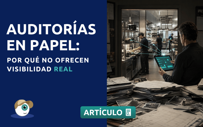 Auditorías en papel: por qué no ofrecen visibilidad real